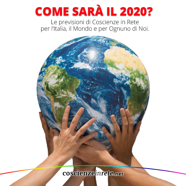 Scopri di più sull'articolo Come sarà il 2020? Le Previsioni di Coscienze in Rete per l’Italia, il Mondo e per Ognuno di Noi.