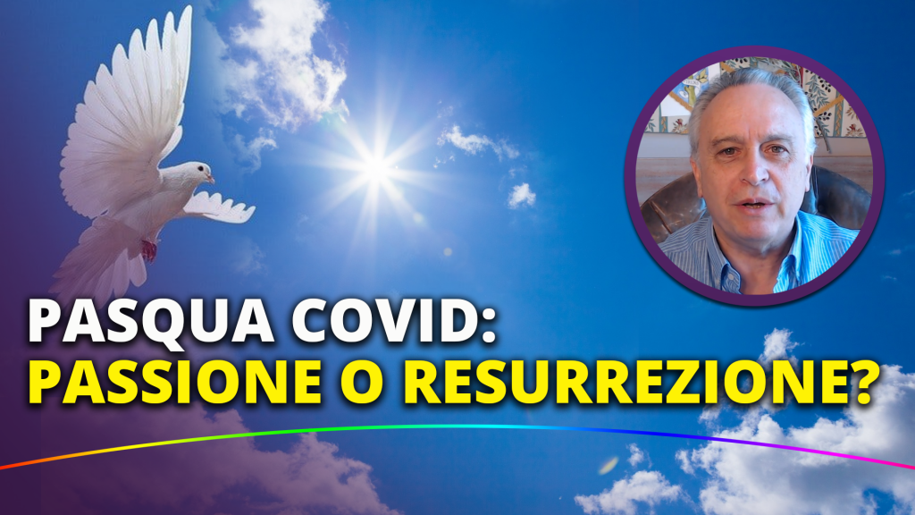 PASQUA COVID: Passione o Resurrezione?